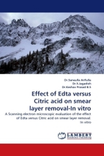 Effect of Edta versus Citric acid on smear layer removal-In vitro : A Scanning electron microscopic evaluation of the effect of Edta versus Citric acid on smear layer removal. In vitro （2010. 64 S.）