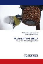 FRUIT-EATING BIRDS : The Agents of Forest Regeneration （2010. 108 S.）