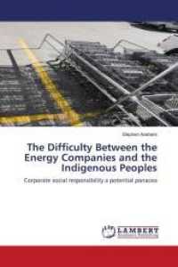 The Difficulty Between the Energy Companies and the Indigenous Peoples : Corporate social responsibility a potential panacea （2010. 72 S. 220 mm）