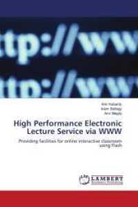 High Performance Electronic Lecture Service via WWW : Providing facilities for online interactive classroom using Flash （2010. 192 S. 220 mm）