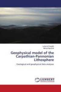Geophysical model of the Carpathian-Pannonian Lithosphere : Geological and geophysical data analyses （2010. 212 S. 220 mm）