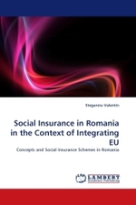 Social Insurance in Romania in the Context of Integrating EU : Concepts and Social Insurance Schemes in Romania （2010. 200 S.）
