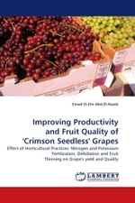 Improving Productivity and Fruit Quality of 'Crimson Seedless' Grapes : Effect of Horticultural Practices: Nitrogen and Potassium Fertilization, Defoliation and Fruit Thinning on Grape's yield and Quality （2011. 268 S. 220 mm）