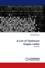 A List of Optimum Goppa codes : A Primer （2011. 68 S.）