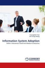 Information System Adoption : Within Vietnamese Small And Medium Enterprises （2011. 104 S.）