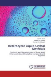 Heterocyclic Liquid Crystal Materials : Synthesis and Characterization of Some Novel Heterocyclic Liquid Crystalline Compounds and Polymers （Aufl. 2012. 156 S.）