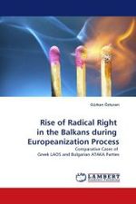 Rise of Radical Right in the Balkans during Europeanization Process : Comparative Cases of Greek LAOS and Bulgarian ATAKA Parties （2010. 132 S.）