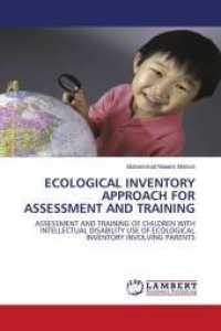 ECOLOGICAL INVENTORY APPROACH FOR ASSESSMENT AND TRAINING : ASSESSMENT AND TRAINING OF CHILDREN WITH INTELLECTUAL DISABILITY USE OF ECOLOGICAL INVENTORY INVOLVING PARENTS （2011. 332 S. 220 mm）