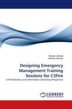 Designing Emergency Management Training Sessions for C3Fire : A Prioritization and Information Searching Perspective （2011. 124 S.）