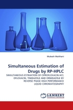 Simultaneous Estimation of Drugs by RP-HPLC : SIMULTANEOUS ESTIMATION OF CIPROFLOXACIN.HCl, OFLOXACIN, TINIDAZOLE AND ORNIDAZOLE BY REVERSE PHASE HIGH PERFORMANCE LIQUID CHROMATOGRAPHY （2011. 140 S.）