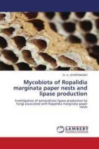 Mycobiota of Ropalidia marginata paper nests and lipase production : Investigation of extracellular lipase production by fungi associated with Ropalidia marginata paper nests （2010. 116 S. 220 mm）