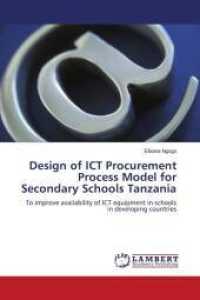 Design of ICT Procurement Process Model for Secondary Schools Tanzania : To improve availability of ICT equipment in schools in developing countries （2010. 100 S. 220 mm）