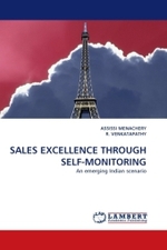 Sales Excellence Through Self-Monitoring : An emerging Indian scenario （2011. 132 S.）