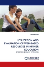 UTILIZATION AND EVALUATION OF WEB-BASED RESOURCES IN HIGHER EDUCATION : EFFECT ON LEARNERS' ATTRIBUTES （2010. 168 S.）