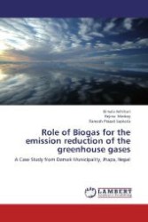 Role of Biogas for the emission reduction of the greenhouse gases : A Case Study from Damak Municipality, Jhapa, Nepal （2012. 100 S. 220 mm）