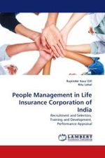 People Management in Life Insurance Corporation of India : Recruitment and Selection, Training and Development, Performance Appraisal （2010. 252 S.）