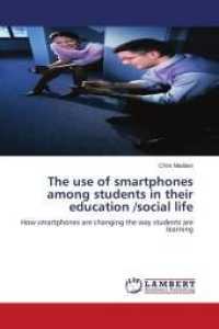 The use of smartphones among students in their education /social life : How smartphones are changing the way students are learning （2010. 128 S. 220 mm）