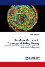 Random Matrices in Topological String Theory : Applications of random matrices: from gauge theories to topological string theory （2011. 188 S. 220 mm）