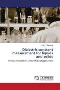 Dielectric constant measurement for liquids and solids : Design, Development, embedded and applications （2010. 188 S. 220 mm）