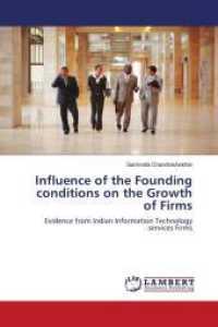 Influence of the Founding conditions on the Growth of Firms : Evidence from Indian Information Technology services Firms （2011. 216 S. 220 mm）