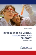 INTRODUCTION TO MEDICAL IMMUNOLOGY AND SEROLOGY : Diagnostic Tools （2010. 256 S.）