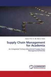 Supply Chain Management for Academia : An Integrated Tertiary Educational Supply Chain Management(ITESCM) （2010. 176 S. 220 mm）