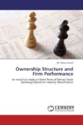 Ownership Structure and Firm Performance : An empirical study on listed firms of Tehran Stock Exchange; Based on Industry Classification （2012. 64 S. 220 mm）