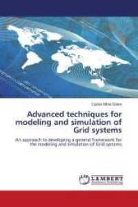Advanced techniques for modeling and simulation of Grid systems : An approach to developing a general framework for the modeling and simulation of Grid systems （2010. 216 S. 220 mm）