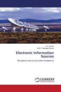 Electronic Information Sources : Perception and Use by Indian Academics （2010. 80 S. 220 mm）