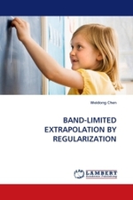 BAND-LIMITED EXTRAPOLATION BY REGULARIZATION （2010. 72 S. 220 mm）