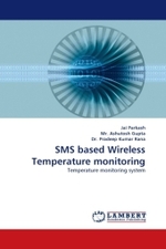 SMS based Wireless Temperature monitoring : Temperature monitoring system （2010. 100 S.）