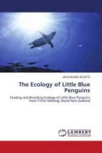 The Ecology of Little Blue Penguins : Feeding and Breeding Ecology of Little Blue Penguins from Tiritiri Matangi Island New Zealand （2011. 260 S. 220 mm）