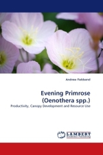 Evening Primrose (Oenothera spp.) : Productivity, Canopy Development and Resource Use （2011. 108 S. 220 mm）