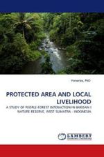 PROTECTED AREA AND LOCAL LIVELIHOOD : A STUDY OF PEOPLE-FOREST INTERACTION IN BARISAN I NATURE RESERVE, WEST SUMATRA - INDONESIA （2010. 180 S. 220 mm）