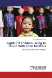 Rights Of Children Living In Prison With Their Mothers : case study in southern Ethiopia （2012. 120 S. 220 mm）