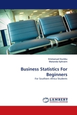 Business Statistics For Beginners : For Southern Africa Students （2010. 252 S.）