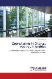 Cost-sharing in Ghana's Public Universities : Examining the impacts of tuition fees on access, equity and success. （2010. 96 S. 220 mm）