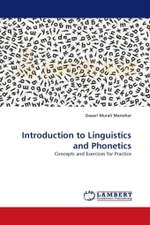 Introduction to Linguistics and Phonetics : Concepts and Exercices for Practice （2011. 160 S. 220 mm）