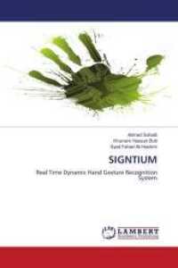 SIGNTIUM : Real Time Dynamic Hand Gesture Recognition System （2011. 88 S. 220 mm）