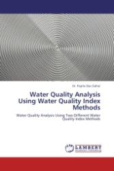 Water Quality Analysis Using Water Quality Index Methods : Water Quality Analysis Using Two Different Water Quality Index Methods （2011. 144 S. 220 mm）