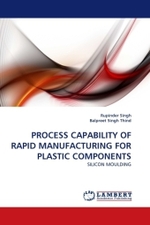 PROCESS CAPABILITY OF RAPID MANUFACTURING FOR PLASTIC COMPONENTS : SILICON MOULDING （2010. 76 S.）