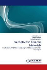 Piezoelectric Ceramic Materials : Production of PZT Ceramic Using Solid-State and Sol-Gel Techniques （2011. 116 S.）