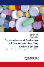 Formulation and Evaluation of Gastroretentive Drug Delivery System : A promising approach for improving bioavailability （2011. 136 S.）