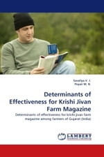 Determinants of Effectiveness for Krishi Jivan Farm Magazine : Determinants of effectiveness for krishi jivan farm magazine among farmers of Gujarat (India) （2010. 140 S.）
