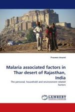 Malaria associated factors in Thar desert of Rajasthan, India : The personal, household and environment related factors （2011. 64 S. 220 mm）