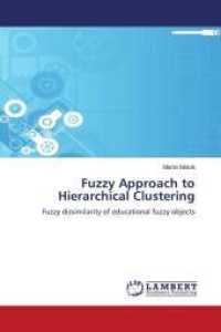 Fuzzy Approach to Hierarchical Clustering : Fuzzy dissimilarity of educational fuzzy objects （2011. 120 S. 220 mm）