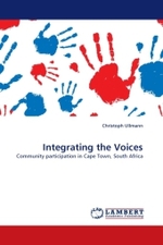 Integrating the Voices : Community participation in Cape Town, South Africa （2010. 56 S.）