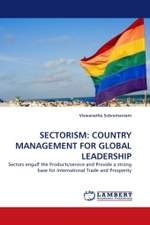 SECTORISM: COUNTRY MANAGEMENT FOR GLOBAL LEADERSHIP : Sectors engulf the Products/service and Provide a strong base for International Trade and Prosperity （2010. 68 S.）