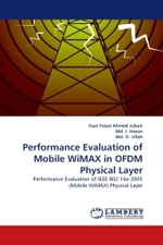 Performance Evaluation of Mobile WiMAX in OFDM Physical Layer : Performance Evaluation of IEEE 802.16e-2005 (Mobile WiMAX) Physical Layer （2011. 128 S.）