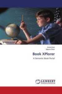 Book XPlorer : A Semantic Book Portal （2011. 72 S. 220 mm）